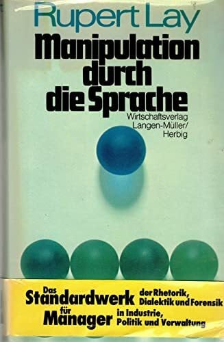 Lay, Rupert Manipulation durch die Sprache: Dialektik - Rhetorik - Forensik