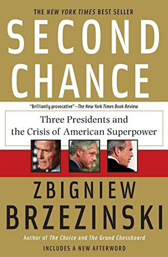 Brzezinski, Zbigniew Second Chance: Three Presidents and the Crisis of American Superpower
