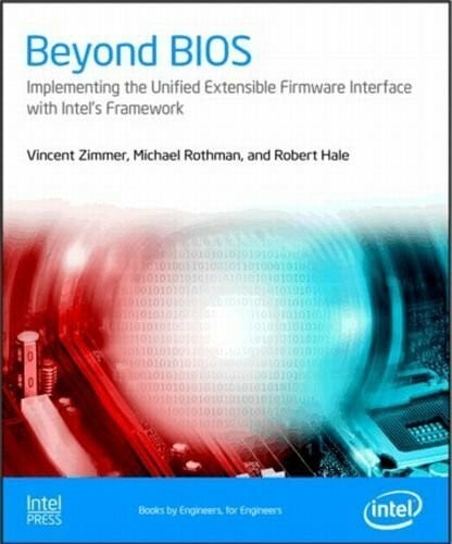 Hale, R. Beyond BIOS: Implementing the Unified Extensible Firmware Interface with Intel's Framework