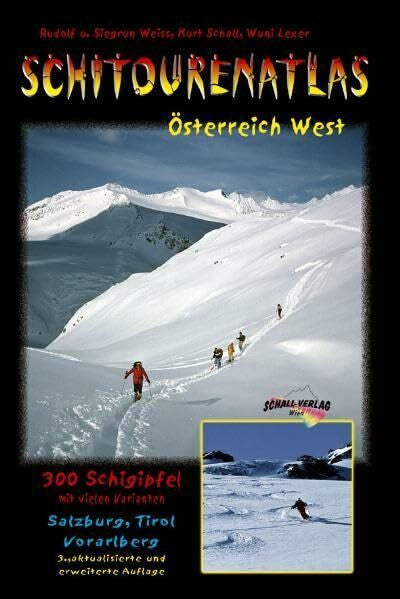 Weiss, Siegrun Schitourenatlas Österreich West. Über 350 Schitouren in Salzburg, Tirol u. Vorarlberg. Das Standardwerk für den Westen Österreichs, mit Kartenausschnitten des BEV