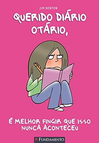 Jim Benton Querido Diário Otário 1 - É Melhor Fingir Que Isso Nunca Aconteceu