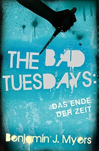 Ernst, Alexandra The Bad Tuesdays: Das Ende der Zeit