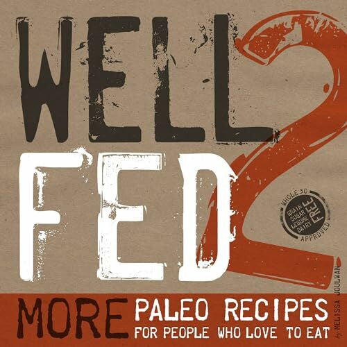 Humphreys, David Well Fed 2: More Paleo Recipes for People Who Love to Eat