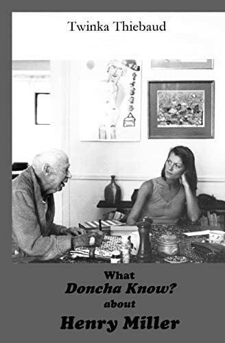 Thiebaud, Twinka What DONCHA KNOW? about HENRY MILLER
