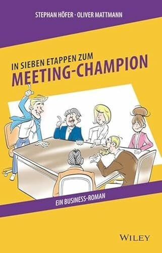 Mattmann, Oliver In 7 Etappen zum Meeting-Champion: Ein Business-Roman