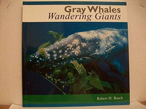 Busch, Robert Gray Whales: Wandering Giants