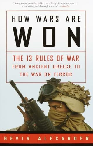 Alexander, Bevin How Wars Are Won: The 13 Rules of War from Ancient Greece to the War on Terror