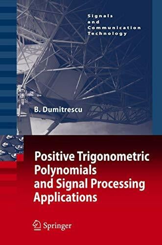 Dumitrescu, Bogdan Alexandru Positive Trigonometric Polynomials and Signal Processing Applications (Signals and Communication Technology)
