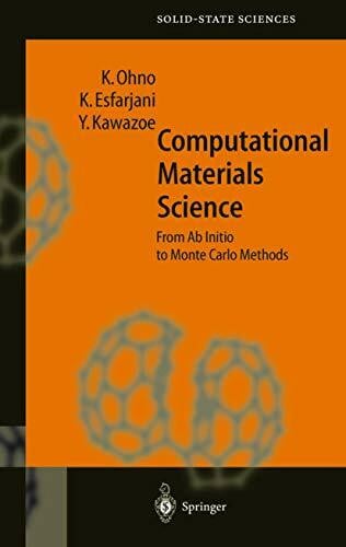 Kawazoe, Yoshiyuki Computational Materials Science: From Ab Initio to Monte Carlo Methods (Springer Series in Solid-State Sciences, 129, Band 129)