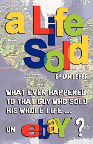 Usher, Ian A Life Sold - What Ever Happened to That Guy Who Sold His Whole Life on Ebay?