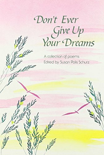 Schutz, Susan Polis Don't Ever Give Up Your Dreams