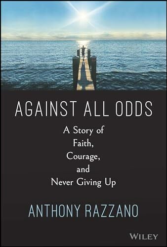 Razzano, Anthony Against All Odds: A Story of Faith, Courage, and Never Giving Up
