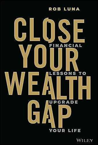 Luna, Rob Close Your Wealth Gap: Financial Lessons to Upgrade Your Life
