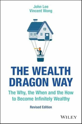 Wong, Vincent The Wealth Dragon Way: The Why, the When and the How to Become Infinitely Wealthy