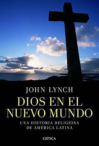 Chaparro, Alejandra Dios en el nuevo mundo: Una historia religiosa de América Latina (Serie Mayor)