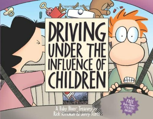 Scott, Jerry Driving Under the Influence of Children: A Baby Blues Treasury