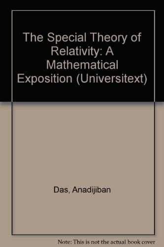 Das, Anadijiban The Special Theory of Relativity: A Mathematical Exposition (Hochschultexte / Universitexts)