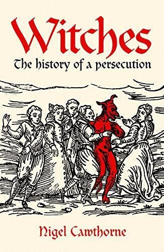 Cawthorne, Nigel Witches: The history of a persecution