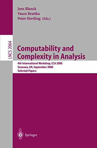 Blanck, Jens Computability and Complexity in Analysis: 4th International Workshop, CCA 2000, Swansea, UK, September 17-19, 2000. Selected Papers (Lecture Notes in Computer Science, 2064, Band 2064)