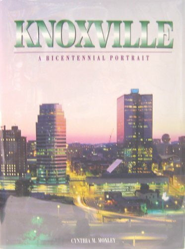 Moxley, Cynthia M. Knoxville, a Bicentennial Portrait
