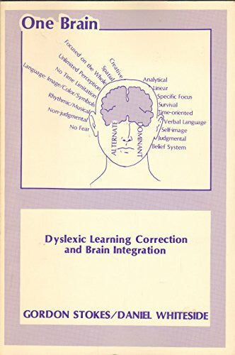 gordon-stokes-daniel-whiteside One Brain: Dyslexic Learning Correction and Brain Integration With Chart and Flashlight