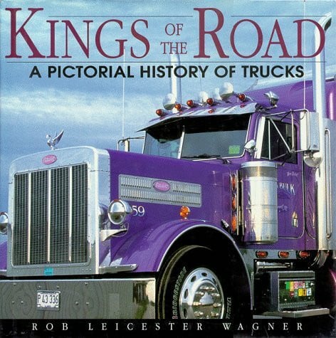 Wagner, Rob Leicester Kings of the Road: A Pictorial History of Trucks