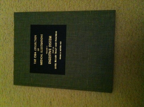 Netter, Frank H. Digestive System: Liver, Biliary Tract and Pancreas: Part III - Liver, Biliary Tract and Pancreas (Ciba Collection of Medical Illustrations, Volume 3)