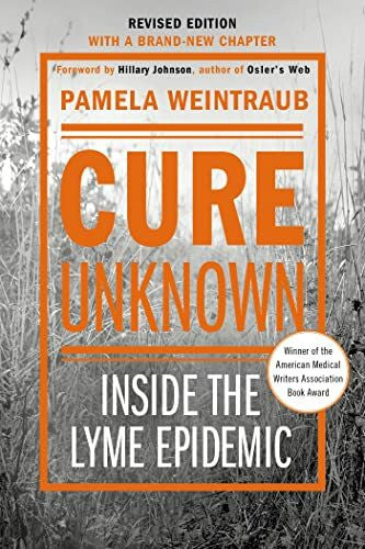 Weintraub, Pamela Cure Unknown (Revised Edition): Inside the Lyme Epidemic