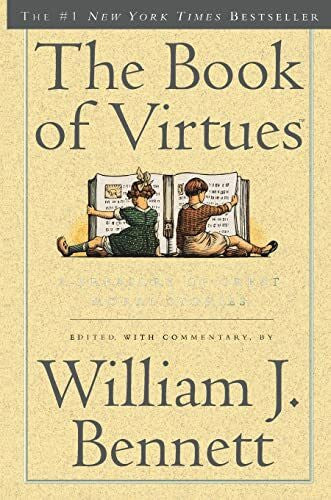 Bennett, William J. The Book of Virtues
