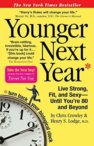 Lodge, Henry S. Younger Next Year: Live Strong, Fit, and Sexy--until You're 80 and Beyond