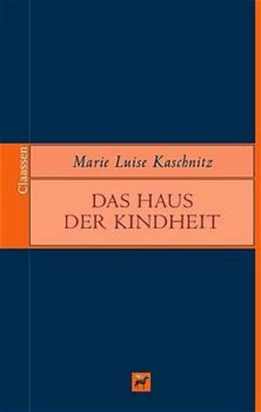 Kaschnitz, Marie L Das Haus der Kindheit