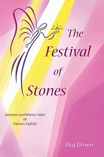 Down, Reg The Festival of Stones: Autumn and Winter Tales of Tiptoes Lightly