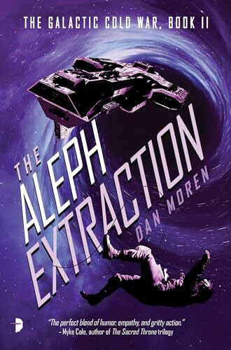 Moren, Dan The Aleph Extraction: The Galactic Cold War, Book II