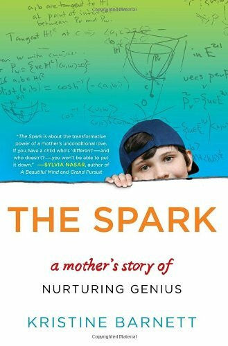 Barnett, Kristine The Spark: A Mother's Story of Nurturing Genius