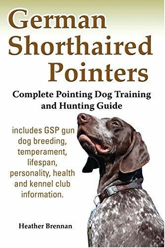 Brennan, Heather German Shorthaired Pointers: Complete Pointing Dog Training and Hunting Guide