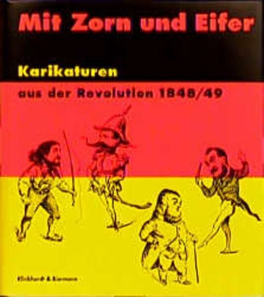 Klötzer, Wolfgang Mit Zorn und Eifer: Karikaturen aus der Revolution 1848/49