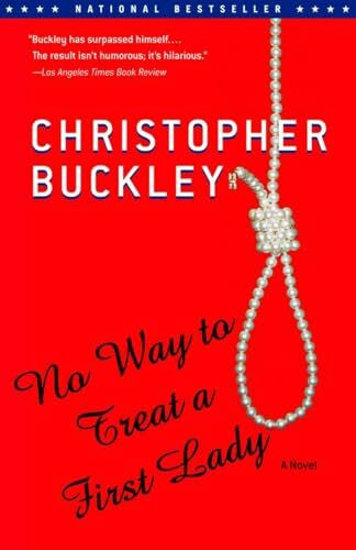 Buckley, Christopher No Way to Treat a First Lady: A Novel
