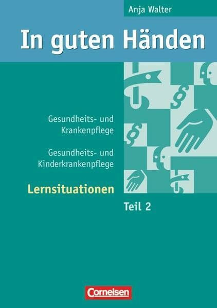 Gundlach, Monika In guten Händen - Gesundheits- und Krankenpflege/Gesundheits- und Kinderkrankenpflege: Lernsituationen: Arbeitsbuch 2