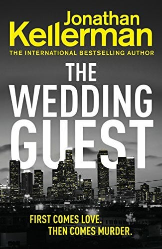 Kellerman, Jonathan The Wedding Guest: (Alex Delaware 34) An Unputdownable Murder Mystery from the Internationally Bestselling Master of Suspense (Alex Delaware Series)