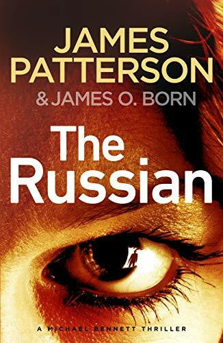 Patterson, James The Russian: (Michael Bennett 13). The latest gripping Michael Bennett thriller