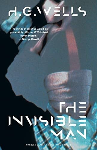 Wells, H G The Invisible Man (Warbler Classics Annotated Edition)