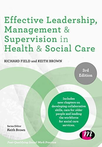 Brown, Keith Effective Leadership, Management and Supervision in Health and Social Care (Post-qualifying Social Work Practice)