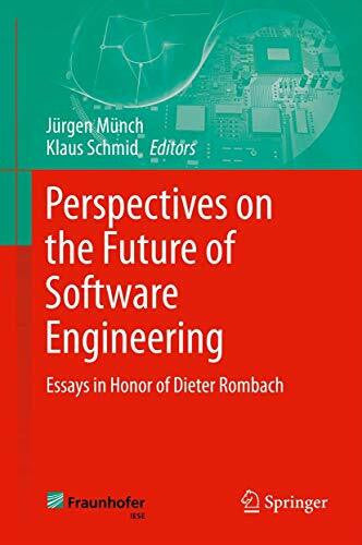 Schmid, Klaus Perspectives on the Future of Software Engineering: Essays in Honor of Dieter Rombach