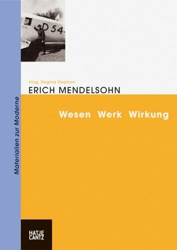 Regina Stephan Erich Mendelsohn. Wesen Werk Wirkung