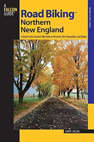 Bamberg, Kim Road Biking(TM) Northern New England: A Guide To The Greatest Bike Rides In Vermont, New Hampshire, And Maine
