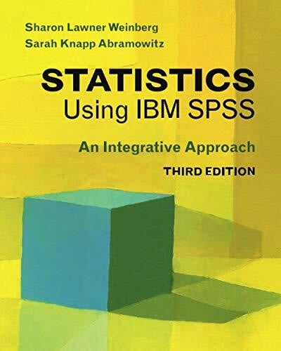 Weinberg, Sharon Lawner Statistics Using IBM SPSS, Third Edition: An Integrative Approach