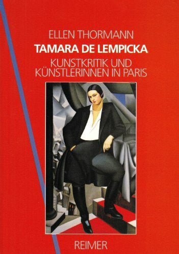 Thormann, Ellen Tamara de Lempicka: Kunstkritik und Künstlerinnen in Paris: Kunstkritik und Künstlerinnen in Paris. Diss.