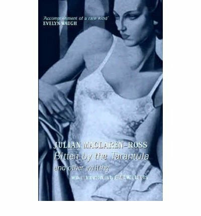 Maclaren-Ross, Julian Bitten By The Tarantula And Other Writing