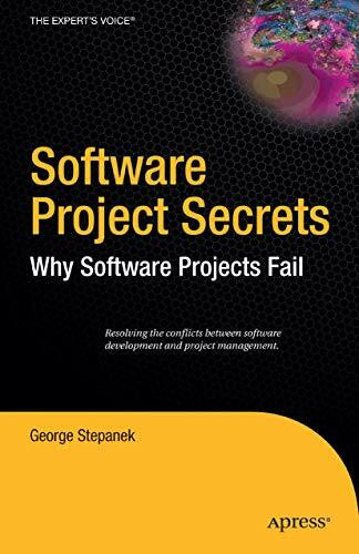 Stepanek, George Software Project Secrets: Why Software Projects Fail (Expert's Voice)