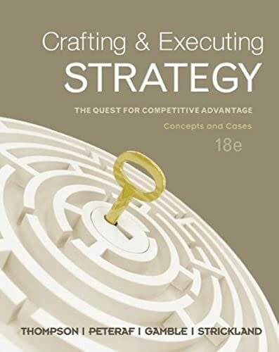 Strickland, A. J., III Crafting and Executing Strategy: The Quest for Competitive Advantage: Concepts and Cases
